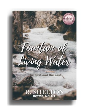 fountain of living water, stream, rock, valley, river, first, last, r. shelton, rebecca shelton, author, nonfiction, hardcover, paperback, ebook, natural resource, bookfest, award winning,